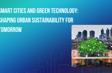 Smart Cities and Green Technology: Shaping Urban Sustainability for Tomorrow