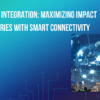 AI and IoT Integration: Maximizing Impact on Industries with Smart Connectivity