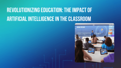 Revolutionizing Education: The Impact of Artificial Intelligence in the Classroom