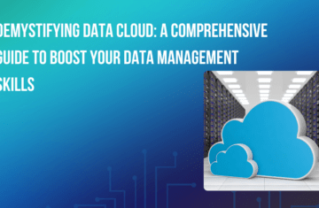 Demystifying Data Cloud: A Comprehensive Guide to Boost Your Data Management Skills