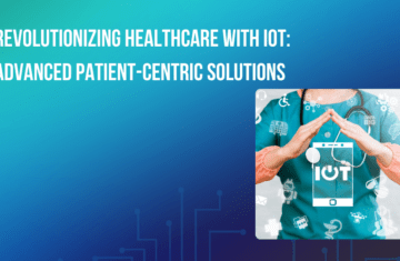 Revolutionizing Healthcare with IoT: Advanced Patient-Centric Solutions