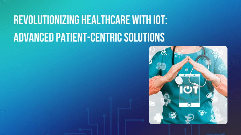 Revolutionizing Healthcare with IoT: Advanced Patient-Centric Solutions