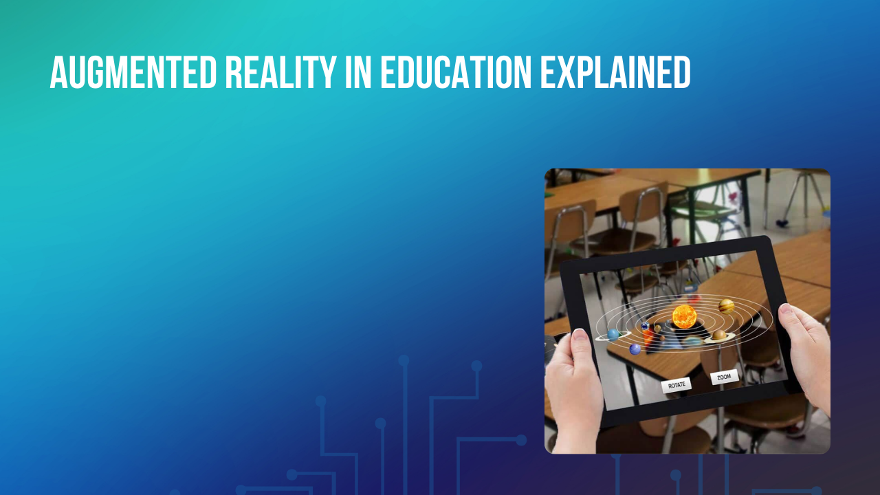 Augmented Reality in Education Explained