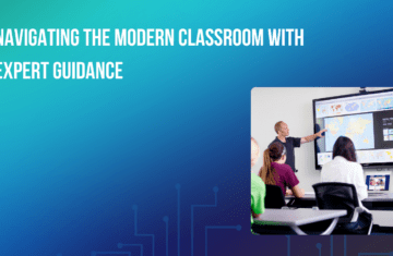 Navigating the Modern Classroom with Expert Guidance