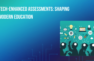 Tech-Enhanced Assessments: Shaping Modern Education